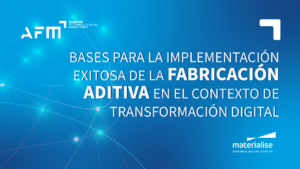 Bases para la implementación exitosa de la Fabricación Aditiva en el contexto de transformación digital