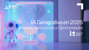 IA Generativa en 2025: Avances, Aplicaciones y Oportunidades
